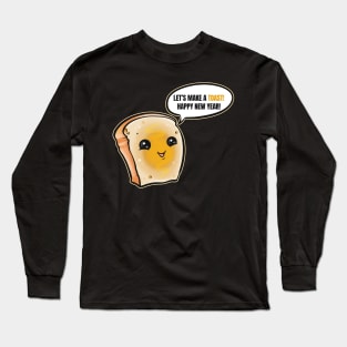 Slice of Bread Making A Toast For A Happy New Year Long Sleeve T-Shirt